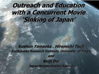 Outreach and Education with a Concurrent Movie ‘Sinking of Japan’