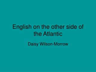 English on the other side of the Atlantic