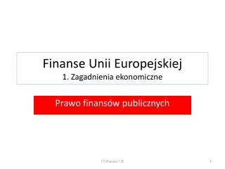 Finanse Unii Europejskiej 1. Zagadnienia ekonomiczne