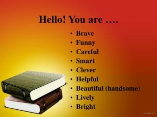 Hello! You are ….