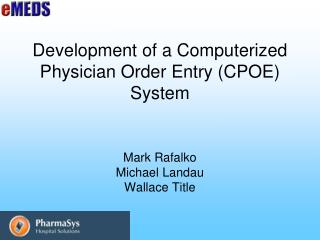 Development of a Computerized Physician Order Entry (CPOE) System