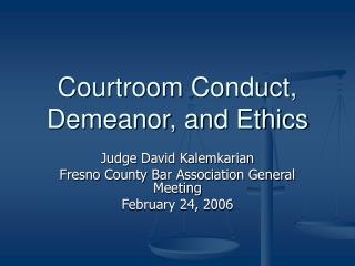 Courtroom Conduct, Demeanor, and Ethics