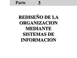 REDISEÑO DE LA ORGANIZACION MEDIANTE SISTEMAS DE INFORMACION
