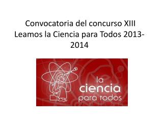 Convocatoria del concurso XIII Leamos la Ciencia para Todos 2013-2014