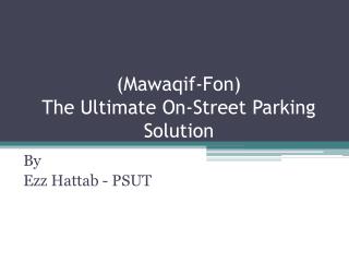 ( Mawaqif-Fon ) The Ultimate On-Street Parking Solution