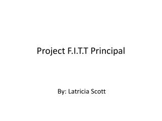 Project F.I.T.T Principal