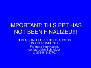 IMPORTANT: THIS PPT HAS NOT BEEN FINALIZED!!!