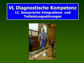 VL Diagnostische Kompetenz 11. Sensorische Integrations- und Teilleistungsstörungen