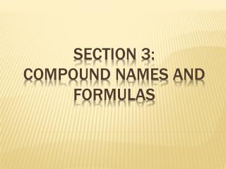 Section 3: COMPOUND NAMES AND FORMULAS