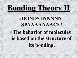Bonding Theory II