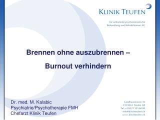 Dr. med. M. Kalabic Psychiatrie/Psychotherapie FMH Chefarzt Klinik Teufen