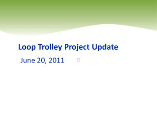 Loop Trolley Project Update