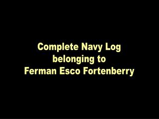 Complete Navy Log belonging to Ferman Esco Fortenberry
