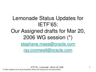 Lemonade Status Updates for IETF’65: Our Assigned drafts for Mar 20, 2006 WG session (*)