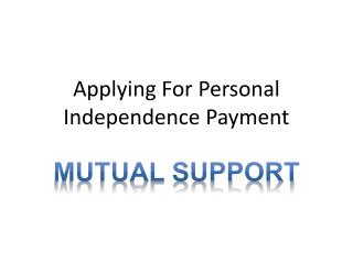 Applying For Personal Independence Payment