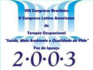 VIII Congresso Brasileiro V Congresso Latino Americano de Terapia Ocupacional