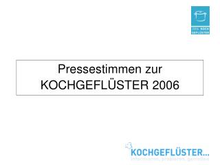 Pressestimmen zur KOCHGEFLÜSTER 2006
