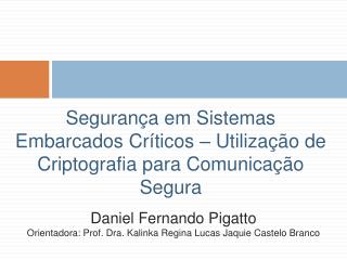 Daniel Fernando Pigatto Orientadora: Prof. Dra. Kalinka Regina Lucas Jaquie Castelo Branco