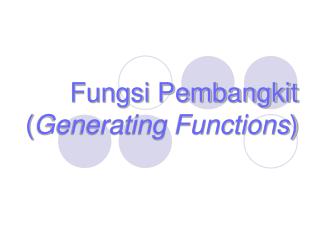 Fungsi Pembangkit ( Generating Functions )