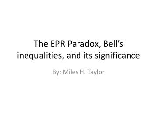 The EPR Paradox, Bell’s inequalities, and its significance