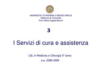 UNIVERSITA’ DI MODENA E REGGIO EMILIA Medicina di Comunità Prof. Maria Angela Becchi