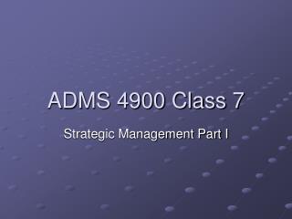ADMS 4900 Class 7