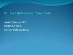 Dr . Syed Muhammad Taimur Shah