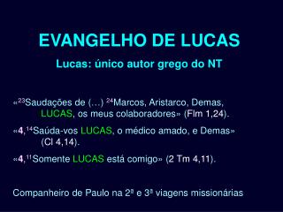 EVANGELHO DE LUCAS Lucas: único autor grego do NT
