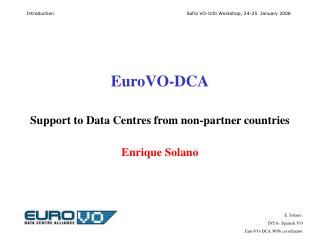 EuroVO-DCA Support to Data Centres from non-partner countries Enrique Solano