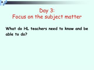 Day 3: Focus on the subject matter