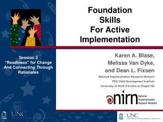 Karen A. Blase, Melissa Van Dyke, and Dean L. Fixsen National Implementation Research Network