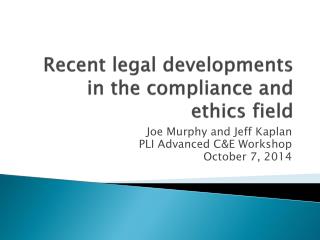 Recent legal developments in the compliance and ethics field