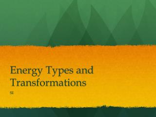 Energy Types and Transformations