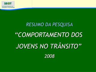 RESUMO DA PESQUISA “COMPORTAMENTO DOS JOVENS NO TRÂNSITO” 2008