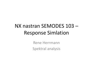 NX nastran SEMODES 103 – Response Simlation