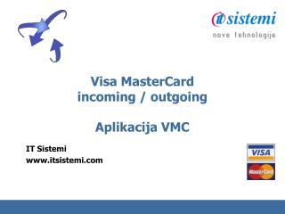 Visa MasterCard incoming / outgoing Aplikacija VMC