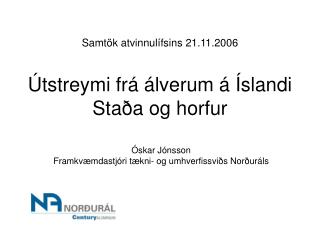 Samtök atvinnulífsins 21.11.2006 Útstreymi frá álverum á Íslandi Staða og horfur