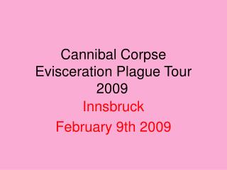 Cannibal Corpse Evisceration Plague Tour 2009