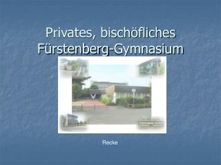Privates, bischöfliches Fürstenberg-Gymnasium
