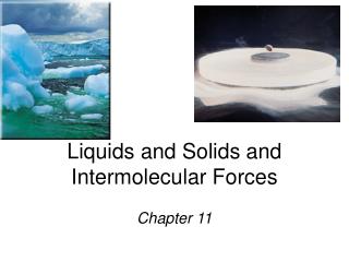Liquids and Solids and Intermolecular Forces