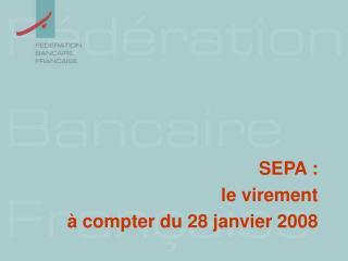 SEPA : le virement à compter du 28 janvier 2008
