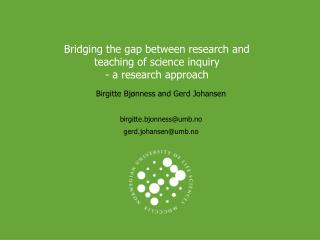 Bridging the gap between research and teaching of science inquiry - a research approach