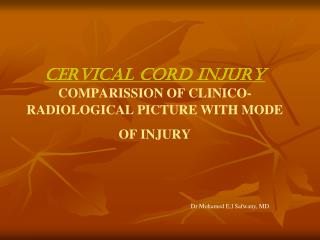 CERVICAL CORD INJURY COMPARISSION OF CLINICO-RADIOLOGICAL PICTURE WITH MODE OF INJURY