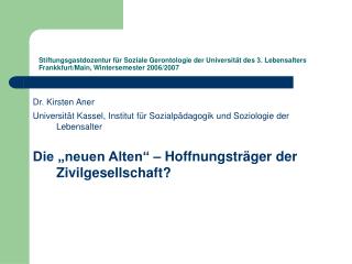 Dr. Kirsten Aner Universität Kassel, Institut für Sozialpädagogik und Soziologie der Lebensalter