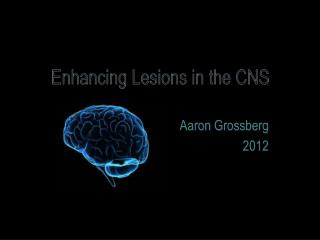 Enhancing Lesions in the CNS