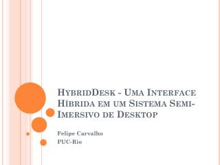 HybridDesk - Uma Interface Híbrida em um Sistema Semi-Imersivo de Desktop