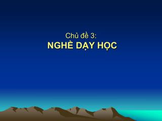 Chủ đề 3: NGHỀ DẠY HỌC