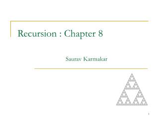 Recursion : Chapter 8 Saurav Karmakar