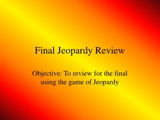 Final Jeopardy Review