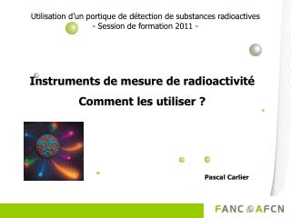 Utilisation d’un portique de détection de substances radioactives - Session de formation 2011 -